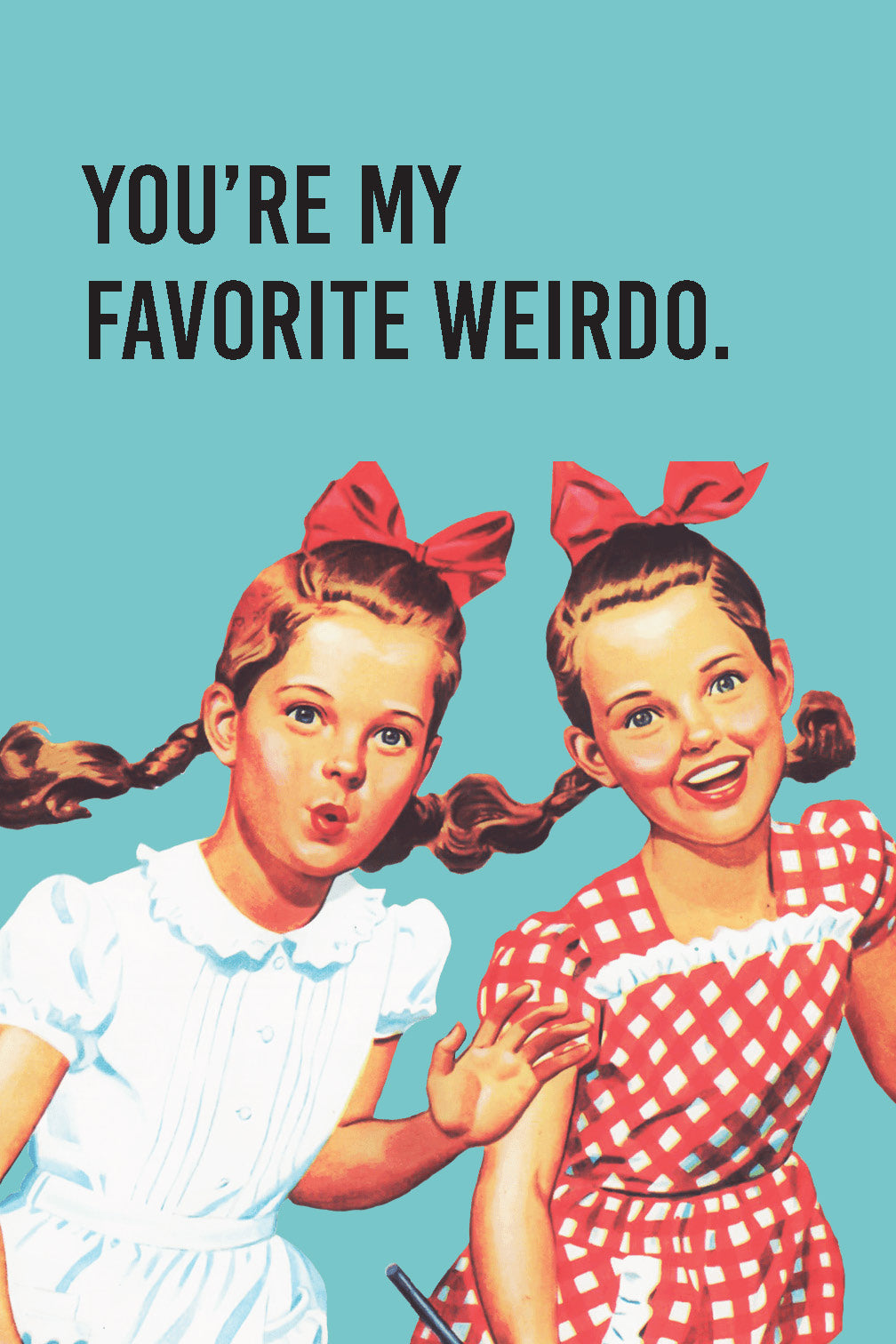 You're My Favorite Weirdo Greeting Card